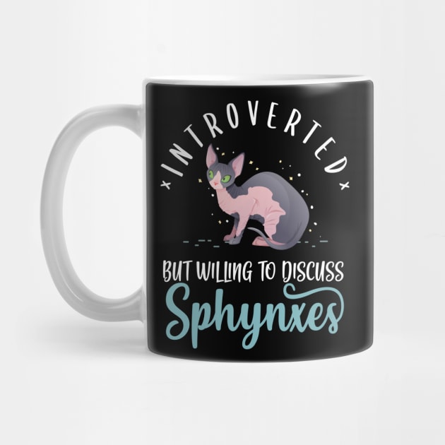 Introverted But Willing To Discuss Sphynxes by Psitta